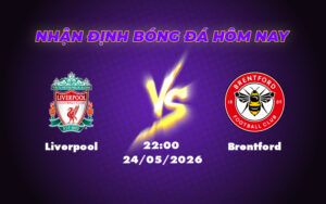 liverpool brentford 24 05 ngoai hang anh